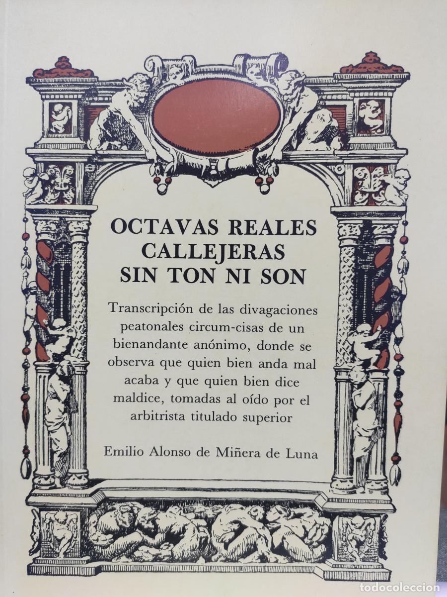 Libros: OCTAVAS REALES CALLEJERAS SIN TON NI SON. - Emilio Alonso de Mi&ntilde;era de Luna
