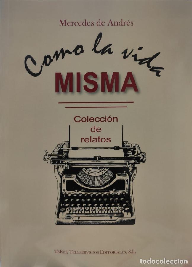 Libros: Como la vida misma. Colecci&oacute;n de relatos - Mercedes de Andr&eacute;s