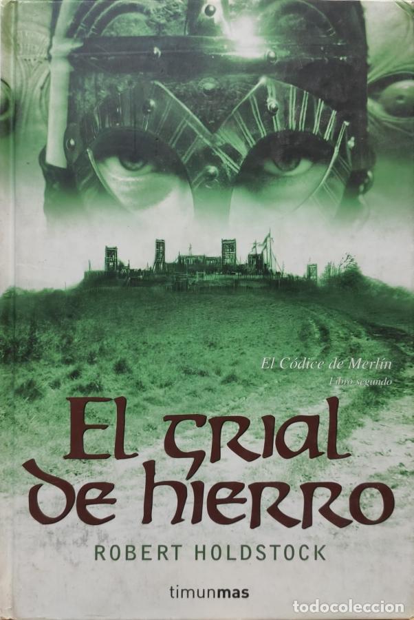 Libros: El C&oacute;dice de Merl&iacute;n 2. El grial de hierro . - Holdstock, Robert - Foto 1