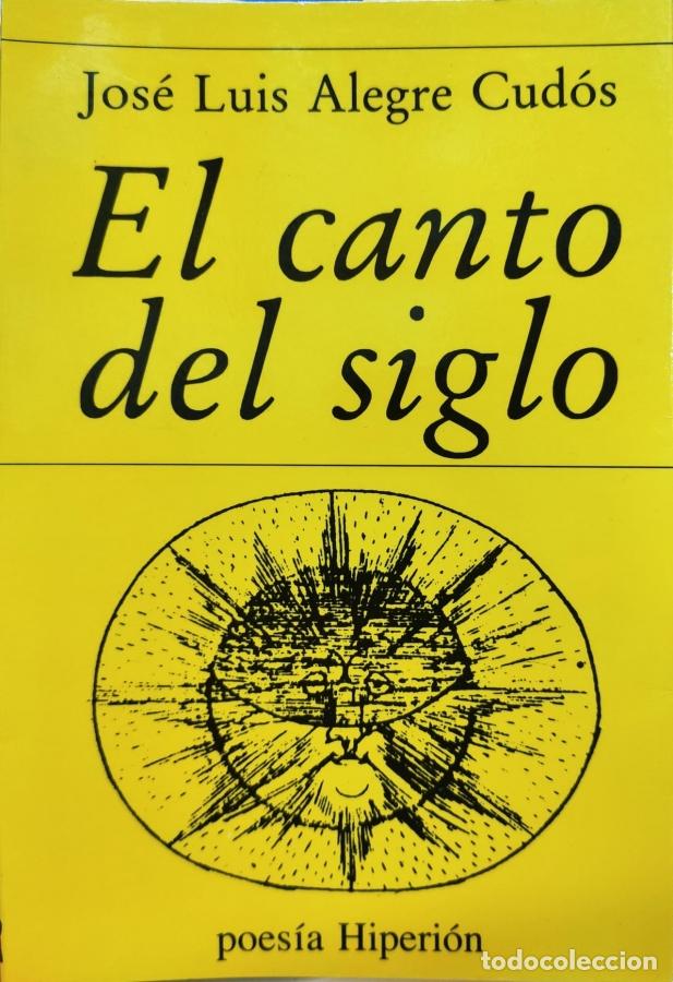 Libros: El canto del siglo - Jos&eacute; Luis Alegre Cud&oacute;s - Foto 1