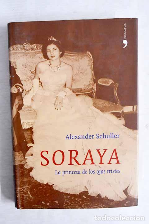 Libros: Soraya: la princesa de los ojos tristes.- Schuller, Alexander - Foto 1