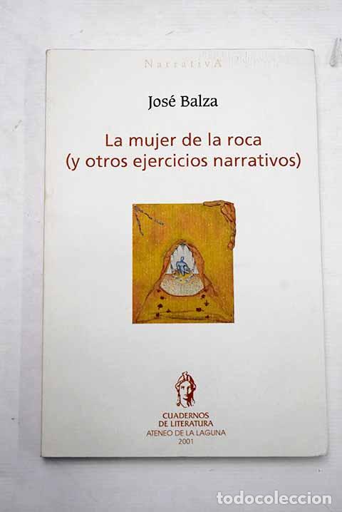 Libros: La mujer de la roca: (y otros ejercicios narrativos).- Balza, Jos&eacute; - Foto 1