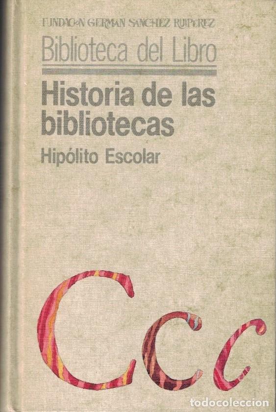 Libros: HISTORIA DE LAS BIBLIOTECAS. - Escolar. Hip&oacute;lito, - Foto 1
