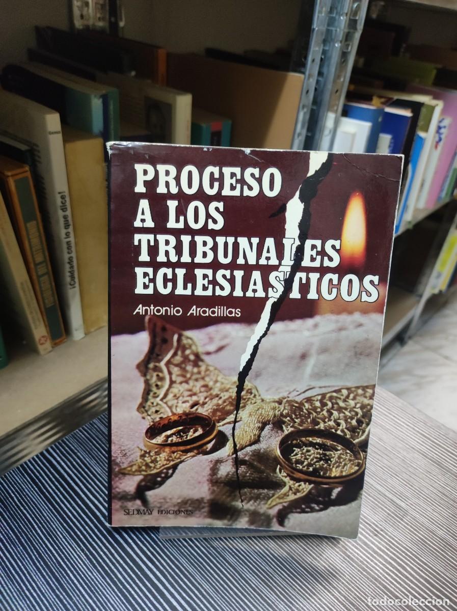 Libros: PROCESO A LOS TRIBUNALES ECLESIASTICOS. ANTONIO ARADILLAS - Foto 1
