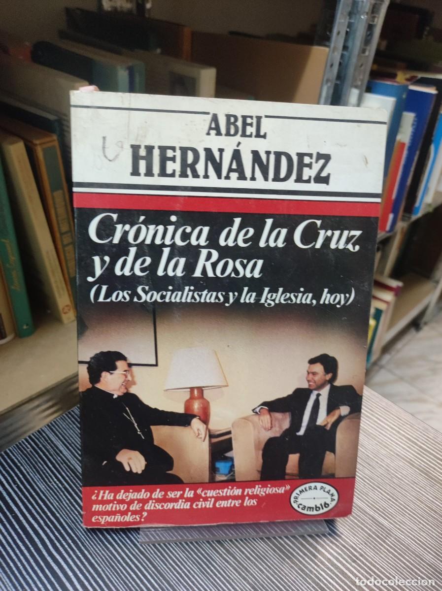 Libros: ABEL HERNANDEZ CRONICA DE LA CRUZ Y DE LA ROSA - Foto 1