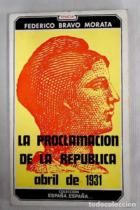 Libros: La proclamaci&oacute;n de la rep&uacute;blica.- Bravo Morata, Federico - Foto 1