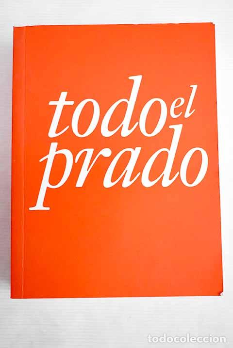 Libros: Todo el Prado: : Fundaci&oacute;n Amigos del Museo del Prado. - Foto 1