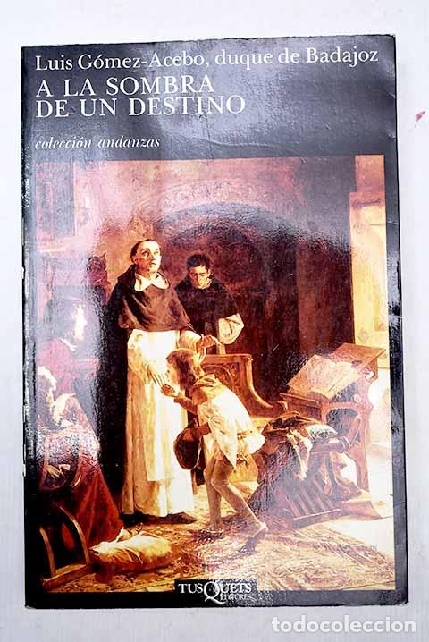 Libros: A la sombra de un destino.- G&oacute;mez-Acebo, Luis - Foto 1