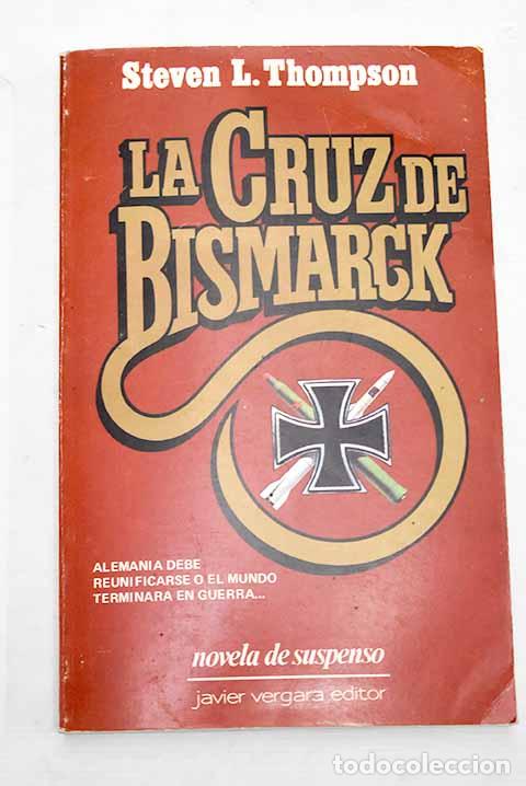 Libros: La cruz de Bismarck: Thompson, Steven.- Thompson, Steven - Foto 1