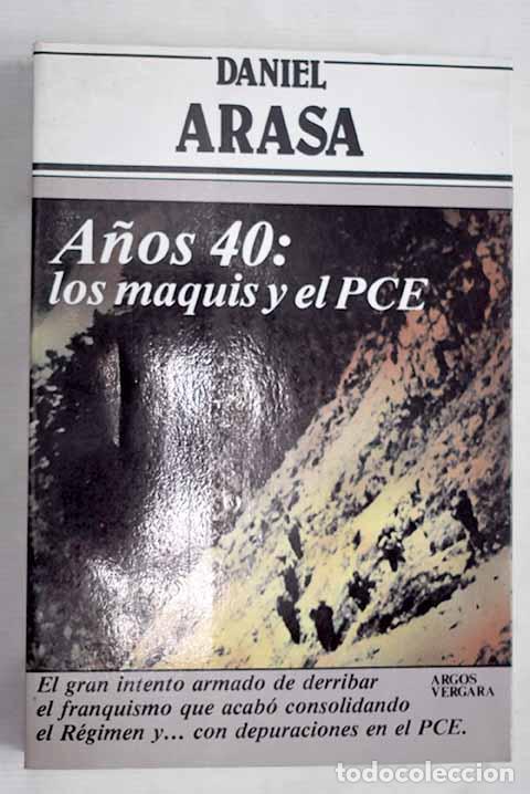 Libros: A&ntilde;os 40 : los maquis y el PCE.- Arasa, Daniel - Foto 1