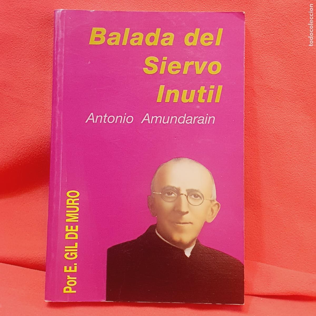 Libros: LIBRO-BALADA DEL SIERVO IN&Uacute;TIL-ANTONIO AMUNDARAIN-E.GIL DE MURO-COMO NUEVO. - Foto 2