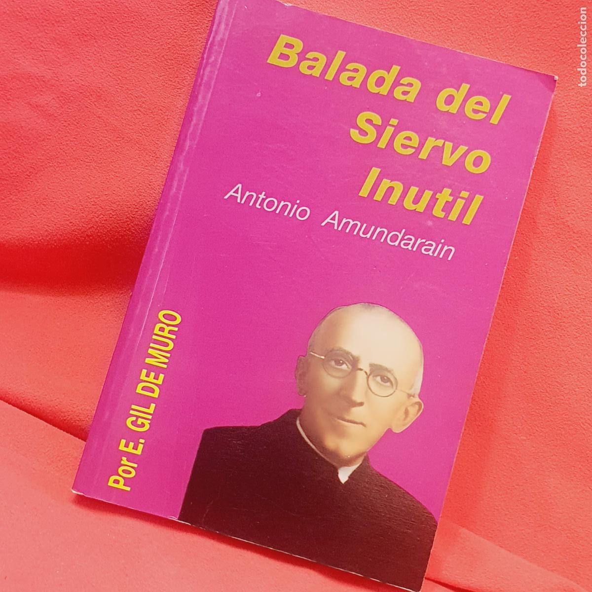 Libros: LIBRO-BALADA DEL SIERVO IN&Uacute;TIL-ANTONIO AMUNDARAIN-E.GIL DE MURO-COMO NUEVO. - Foto 4
