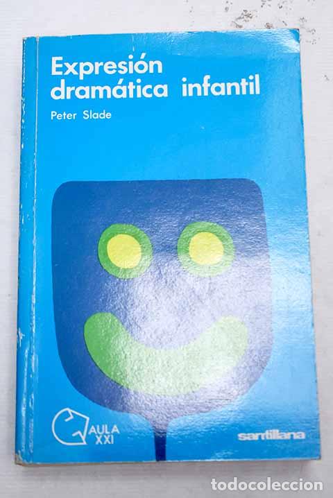 Libros: Expresi&oacute;n dram&aacute;tica infantil.- Slade, Peter - Foto 1