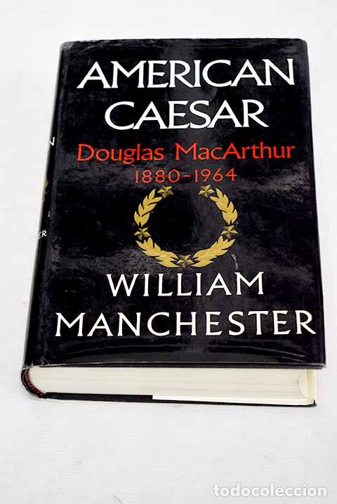 Libros: American Caesar: Douglas MacArthur (1880-1964).- Manchester, William - Foto 1