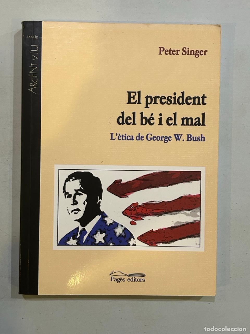 Libros: Peter Singer - El president del b&eacute; i el mal - Foto 1