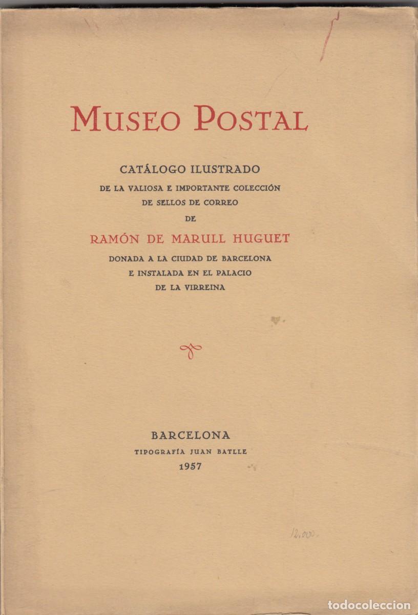 Libros: MUSEO POSTAL. CAT&Aacute;LOGO ILUSTRADO. COLECCI&Oacute;N MARULL. AUT&Oacute;GRAFO. 1957. ADU