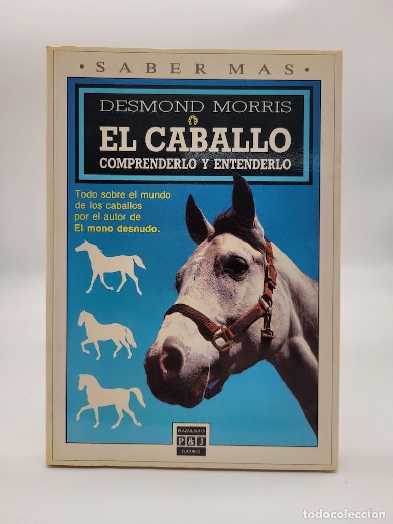 Libros: MORRIS, Desmond - El caballo. Comprenderlo y entenderlo. - Foto 1