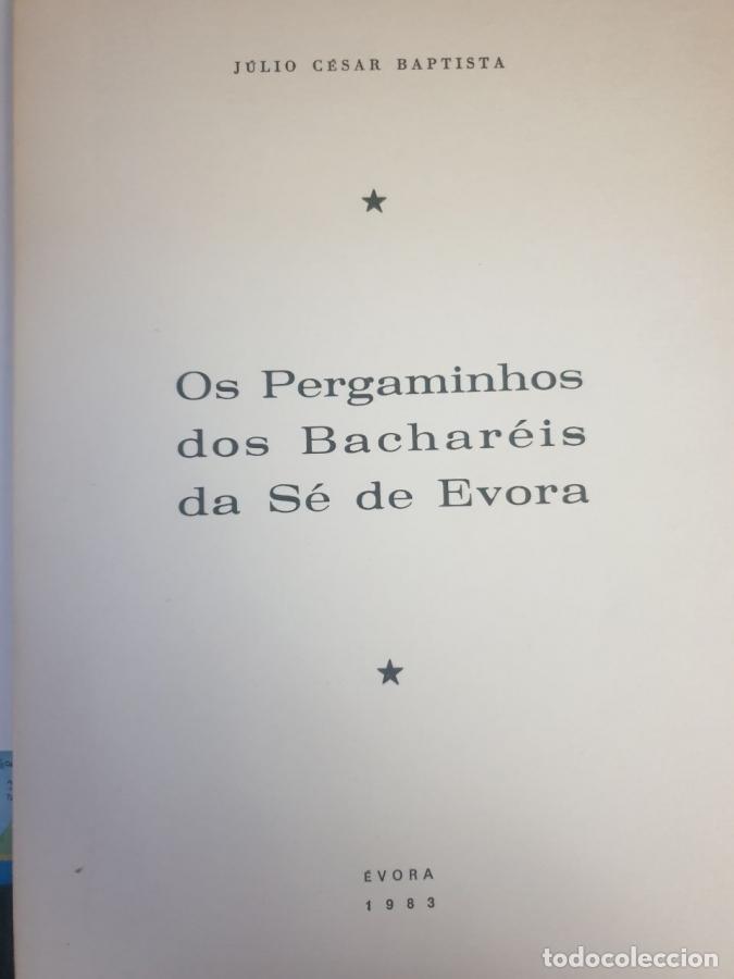 Libros: OS PERGAMINHOS DOS BACHAREIS DA SE DE EVORA - JULIO CESAR BAPTISTA