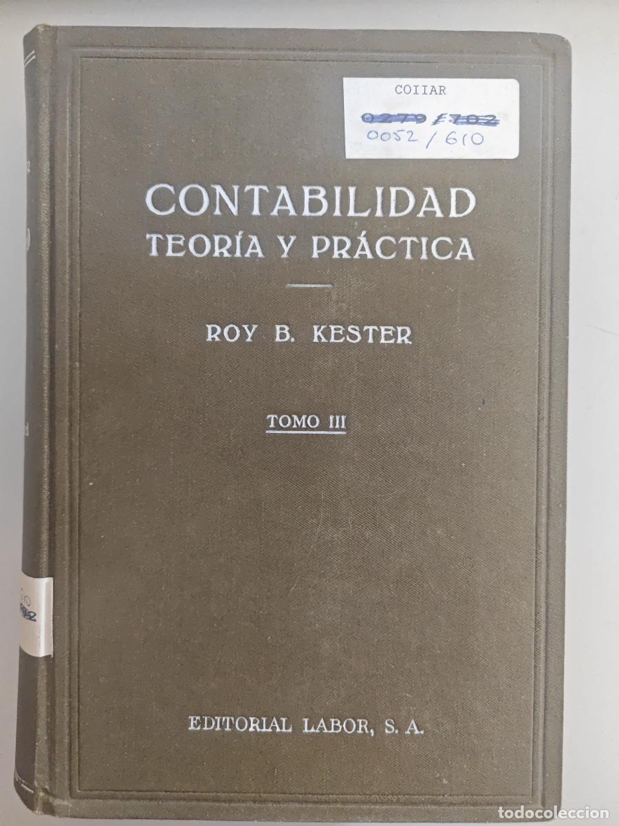 Libros: CONTABILIDAD TEORICA Y PRACTICA TOMO 3. - ROY. B. KESTER. TDK957