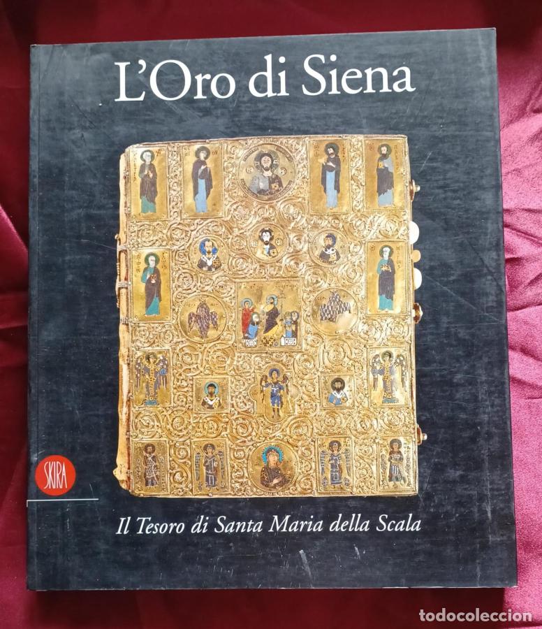 Libri di seconda mano: L'oro di Siena - Il tesoro di Santa Maria della Scala - Bellosi, Luciano