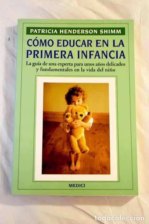 Libros: C&oacute;mo educar en la primera infancia.- Henderson Shimm, Patricia - Foto 1
