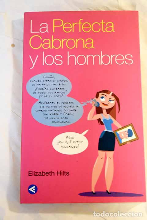 Libros: La perfecta cabrona y los hombres.- Hilts, Elizabeth - Foto 1