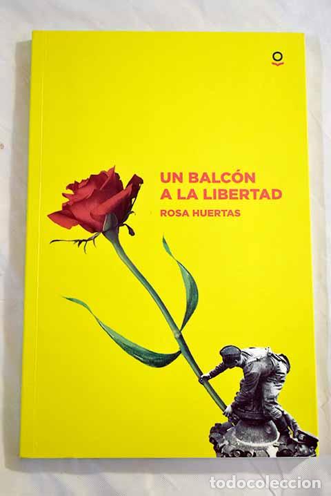 Libros: Un balc&oacute;n a la libertad.- Huertas G&oacute;mez, Rosa - Foto 1