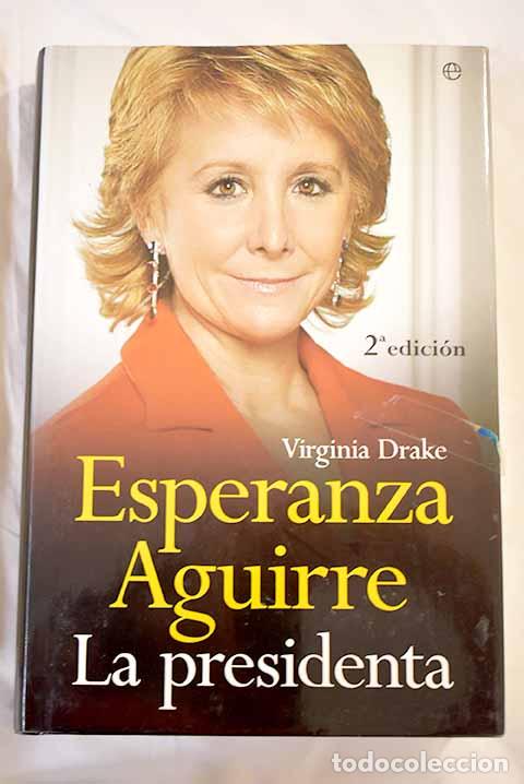 Libros: Esperanza Aguirre, la presidenta.- Drake, Virginia - Foto 1
