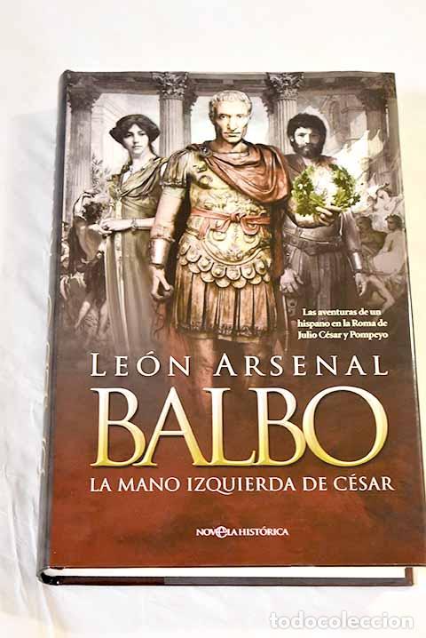 Libros: Balbo: la mano izquierda de C&eacute;sar.- Arsenal, Le&oacute;n - Foto 1