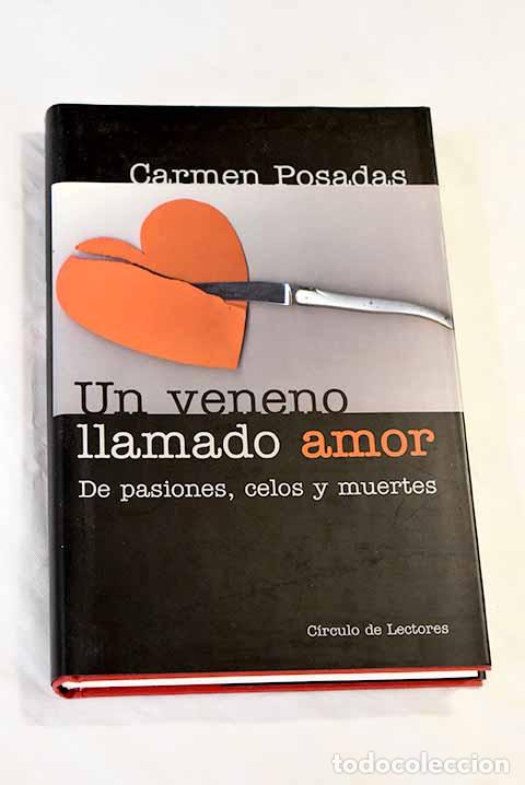 Libros: Un veneno llamado amor.- Posadas, Carmen - Foto 1