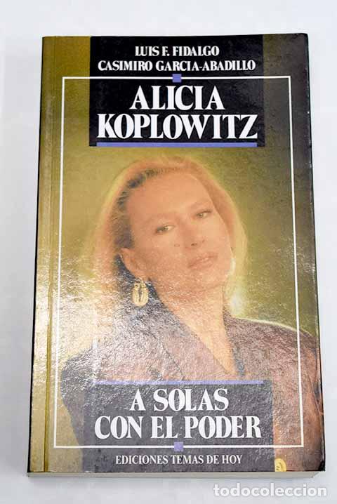Libros: Alicia Koplowitz: A solas con el poder.- Fidalgo, Luis F. - Foto 1