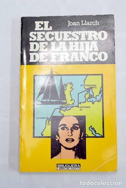 Libros: El secuestro de la hija de Franco.- Llarch, Joan - Foto 1
