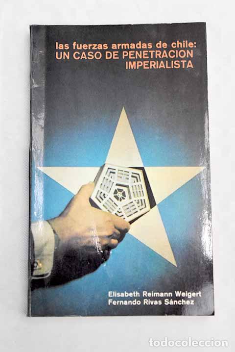 Libros: Las fuerzas armadas de Chile: un caso de penetraci&oacute;n imperialista.- Rivas S&aacute;nchez, Fernando