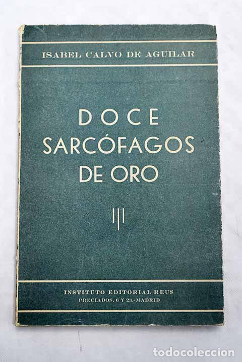 Libros: Doce sarc&oacute;fagos de oro.- Calvo de Aguilar, Isabel