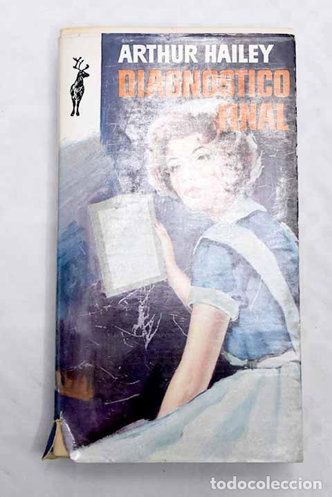 Libros: Diagn&oacute;stico final: Hailey, Arthur.- Hailey, Arthur - Foto 1