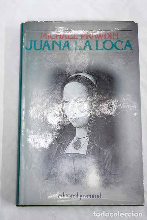 Libros: Juana la Loca: Prawdin, Michael.- Prawdin, Michael - Foto 1