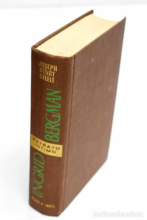 Libros: Ingrid Bergman: un retrato &iacute;ntimo.- Steele, Joseph Henry - Foto 1
