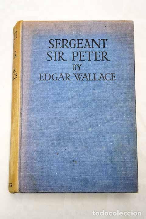 Libros: Sergeant Sir Peter: Wallace, Edgar.- Wallace, Edgar - Foto 1