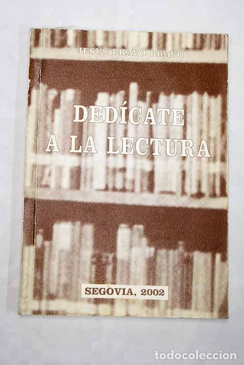 Libros: Ded&iacute;cate a la lectura.- Bravo Bravo, Jes&uacute;s - Foto 1