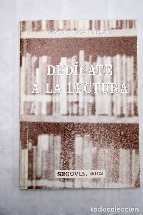 Libros: Ded&iacute;cate a la lectura.- Bravo Bravo, Jes&uacute;s - Foto 1