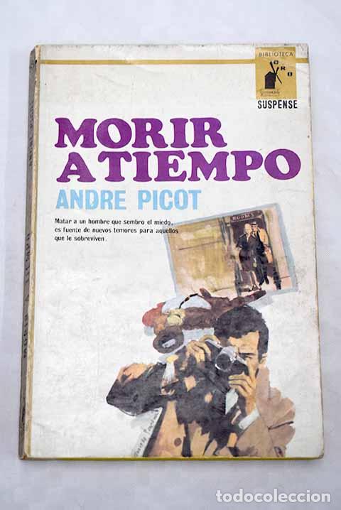 Libros: Morir a tiempo: Picot, Andr&eacute;.- Picot, Andr&eacute; - Foto 1