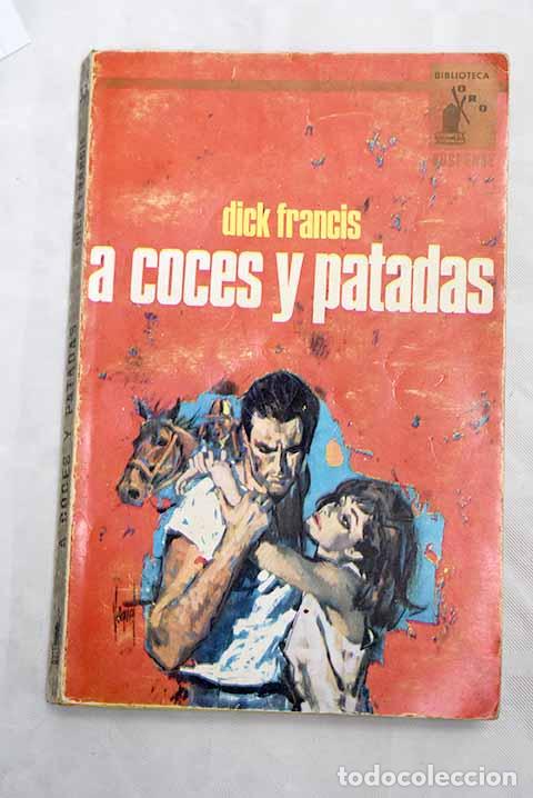 Libros: A coces y patadas: Francis, Dick.- Francis, Dick - Foto 1