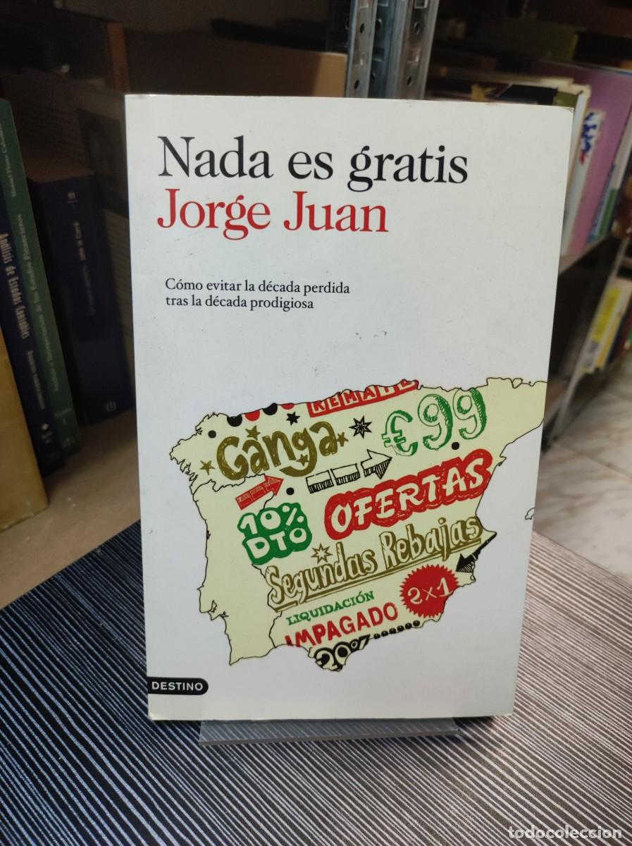 Libros: Nada es gratis - Jorge Juan - Destino - Foto 1