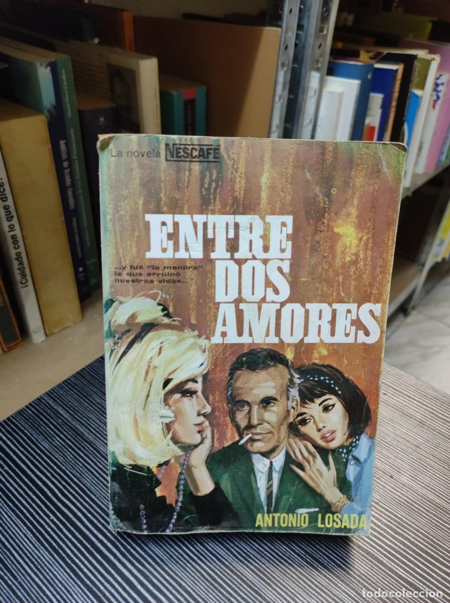 Libros: ENTRE DOS AMORES ANTONIO LOSADA - Foto 1