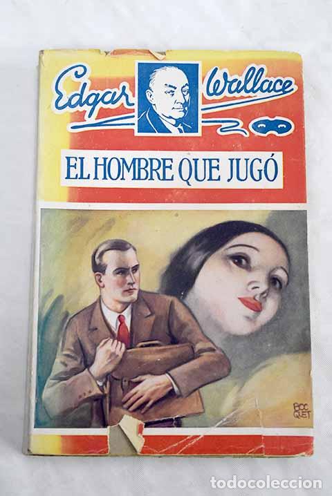 Libros: El hombre que jugo: Wallace, Edgar.- Wallace, Edgar - Foto 1