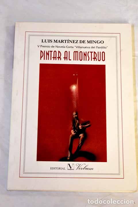 Libros: Pintar al monstruo: Mart&iacute;nez de Mingo, Luis.- Mart&iacute;nez de Mingo, Luis - Foto 1