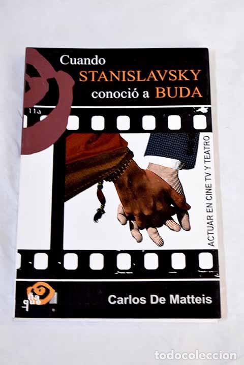 Libros: Cuando Stanislavsky conoci&oacute; a Buda: actuar en cine y teatro.- Matteis, Carlos de - Foto 1