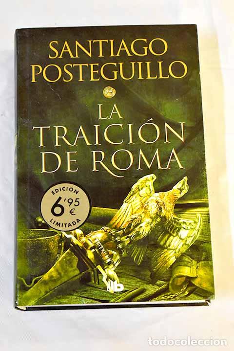 Libros: La traici&oacute;n de Roma: Posteguillo, Santiago.- Posteguillo, Santiago - Foto 1