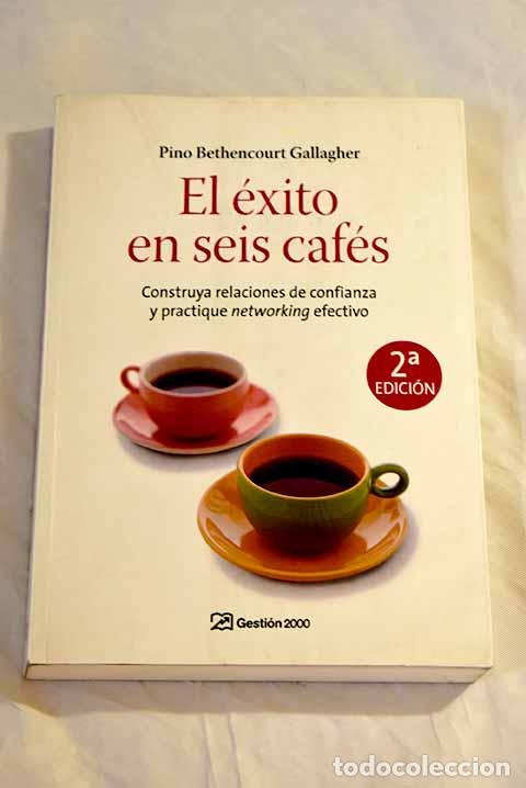 Libros: El &eacute;xito en 6 caf&eacute;s: construya relaciones de confianza y practique networking efectivo - Foto 1
