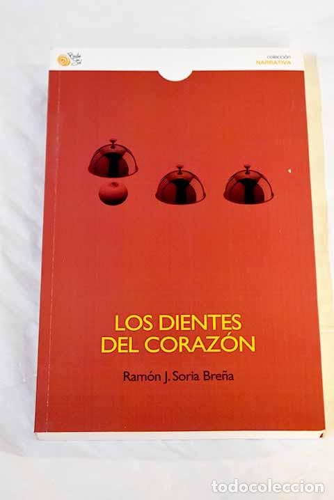 Libros: Los dientes del coraz&oacute;n.- Soria Bre&ntilde;a, Ram&oacute;n J. - Foto 1